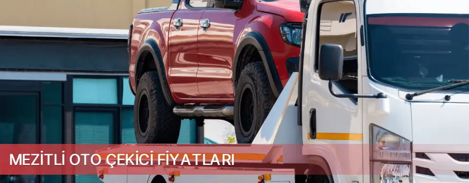 Mezitli İlçemi Oto Çekici Fiyatları